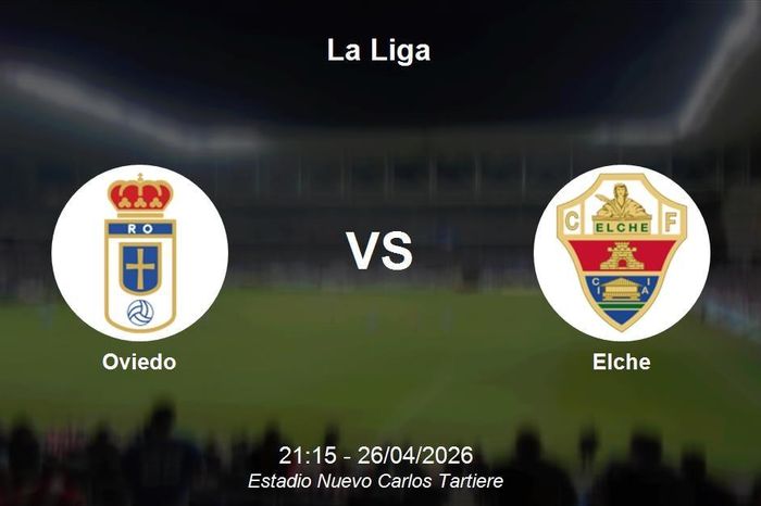Nhận định Oviedo vs Elche - Trận chiến sinh tử tại La Liga