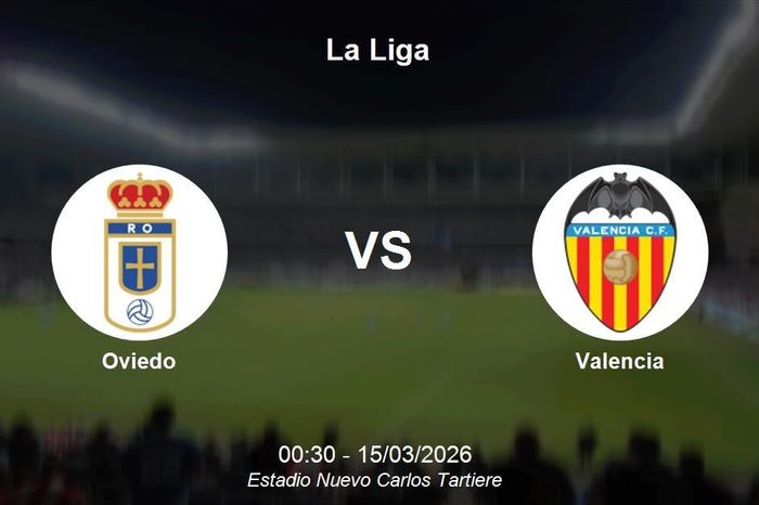 Nhận định Oviedo vs Valencia - La Liga: Thử thách cho hy vọng trụ hạng