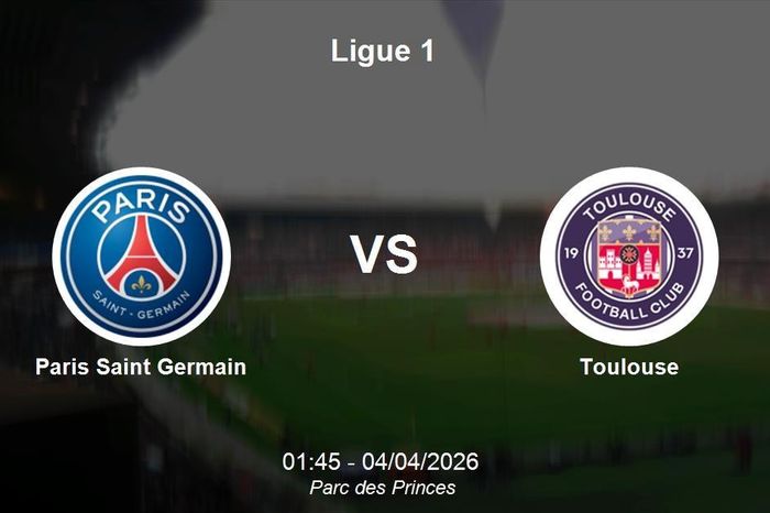 Nhận định Paris Saint Germain vs Toulouse - Ligue 1: Sức mạnh tuyệt đối tại Parc des Princes