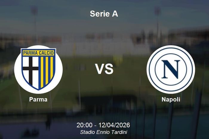 Nhận định Parma vs Napoli - Vòng 32 Serie A