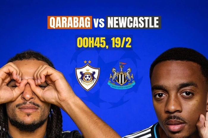 Nhận định Qarabag vs Newcastle, 0h45 ngày 19/2: Viết tiếp câu chuyện cổ tích