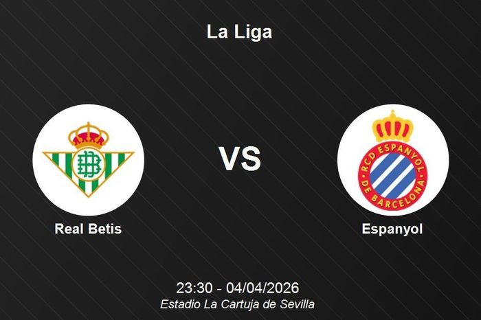 Nhận định Real Betis vs Espanyol - Vòng 30 La Liga