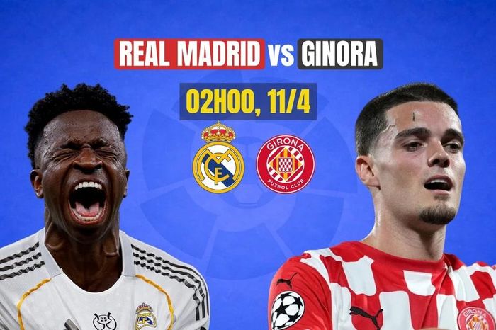 Nhận định Real Madrid vs Girona, 02h00 ngày 11/4: Đứng dậy mạnh mẽ