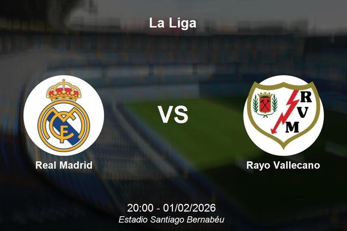Nhận định Real Madrid vs Rayo Vallecano - La Liga