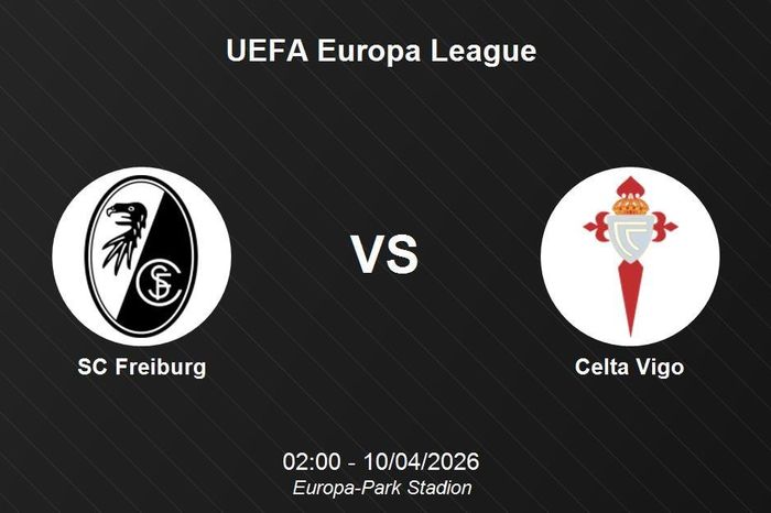 Nhận định SC Freiburg vs Celta Vigo - UEFA Europa League: Điểm tựa Europa-Park Stadion