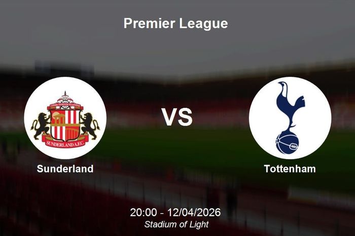 Nhận định Sunderland vs Tottenham - Premier League: Thử thách tại Stadium of Light