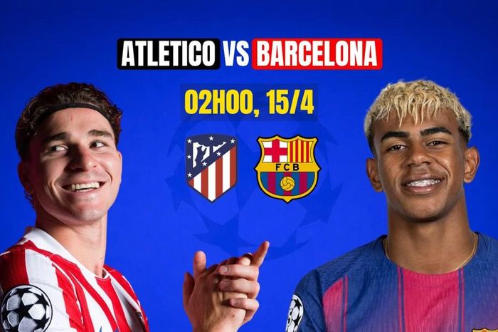 Nhận định tứ kết Atletico Madrid vs Barcelona, 2h00 ngày 15/4: Tử chiến ở Madrid