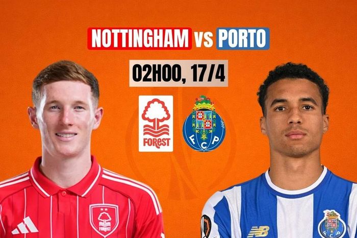 Nhận định tứ kết Nottingham vs FC Porto, 02h00 ngày 17/4: Tâm trạng rối bời