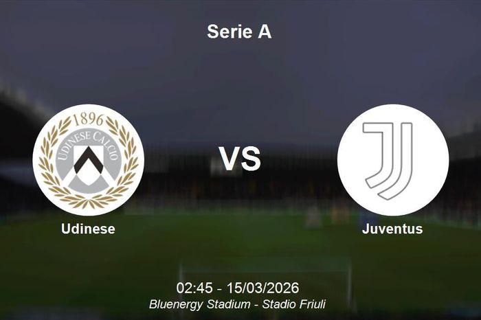 Nhận định Udinese vs Juventus - Serie A 02h45 ngày 15/3