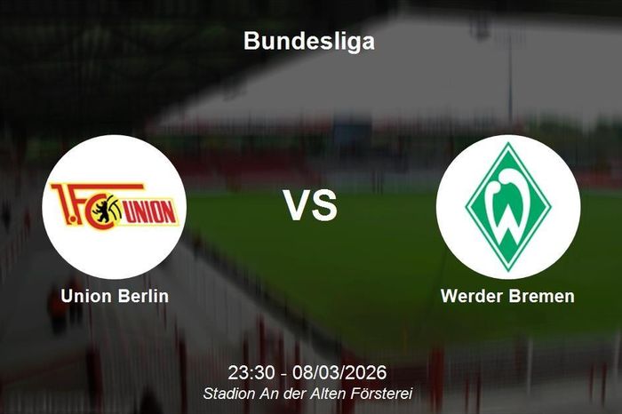 Nhận định Union Berlin vs Werder Bremen - Vòng đấu kịch tính tại Bundesliga