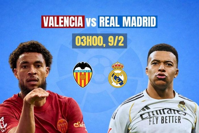 Nhận định Valencia vs Real Madrid, 03h00 ngày 9/2: Đột kích 'hang dơi'