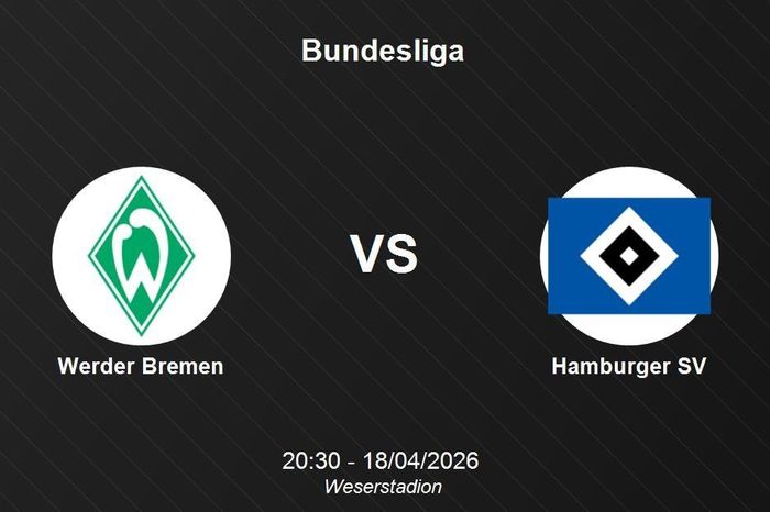 Nhận định Werder Bremen vs Hamburger SV - Derby phương Bắc kịch tính tại Bundesliga