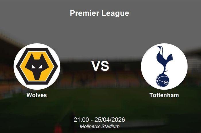 Nhận định Wolves vs Tottenham - Premier League: Quyết đấu tại Molineux