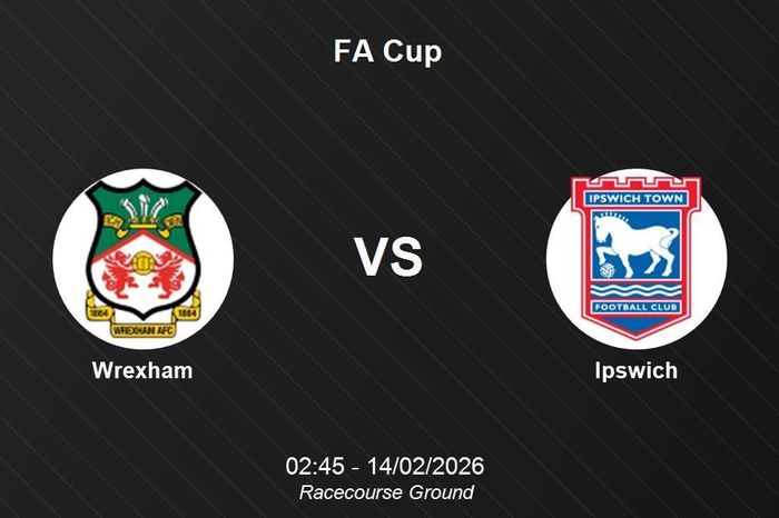Nhận định Wrexham vs Ipswich - FA Cup: Chờ đợi màn rượt đuổi tỷ số tại Racecourse Ground